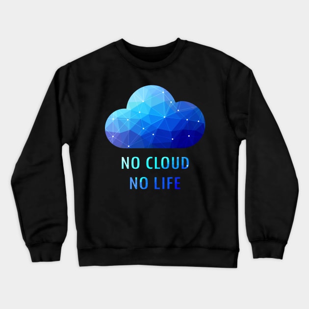 No Cloud No Life Crewneck Sweatshirt by superdupertees